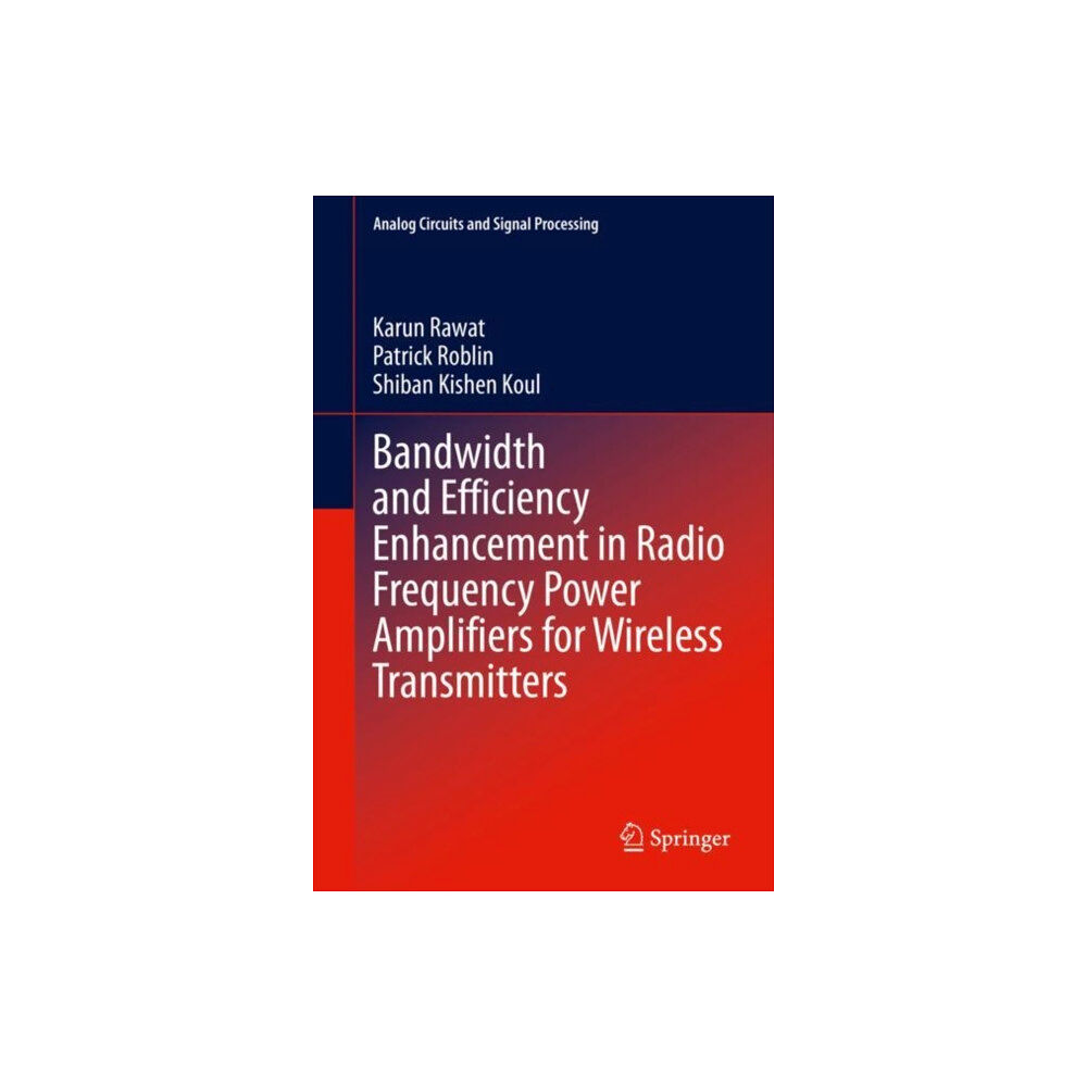 Springer Nature Switzerland AG Bandwidth and Efficiency Enhancement in Radio Frequency Power Amplifiers for Wireless Transmitters (inbunden, eng)