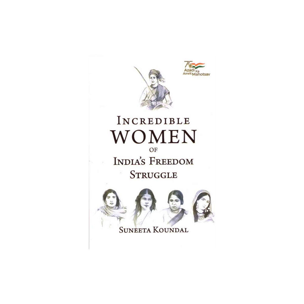 Pentagon Press Incredible Women of India's Freedom Struggle (inbunden, eng)