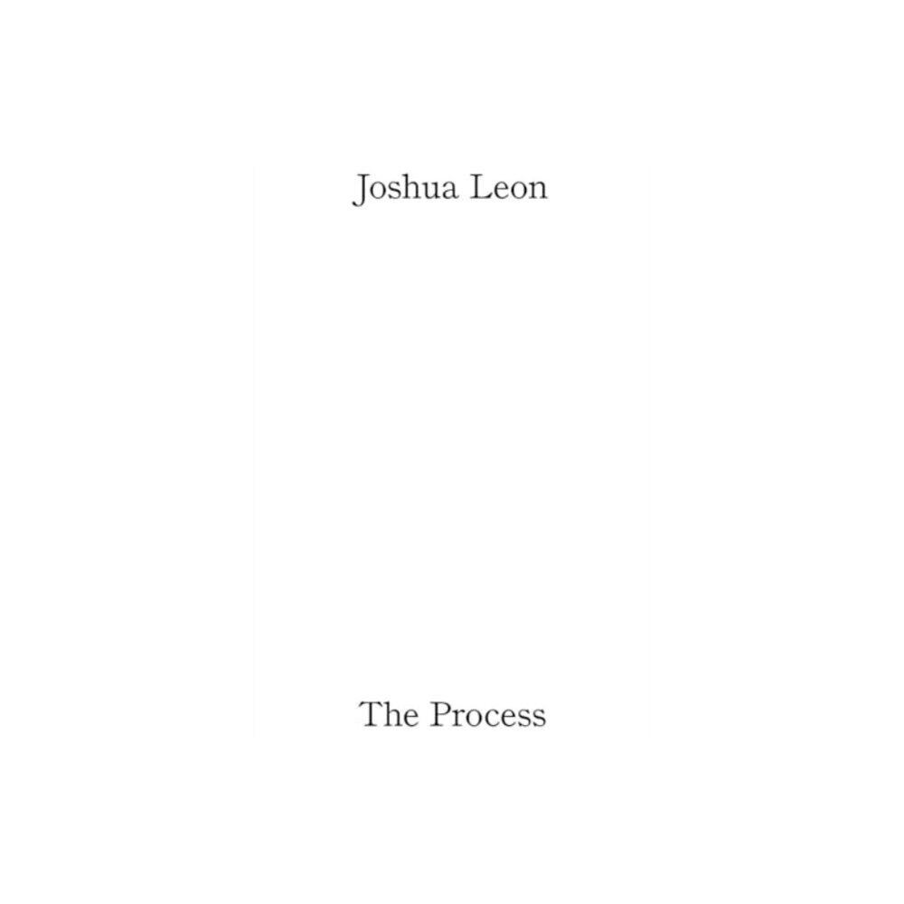 Mousse Publishing Joshua Leon: The Process (häftad, eng)