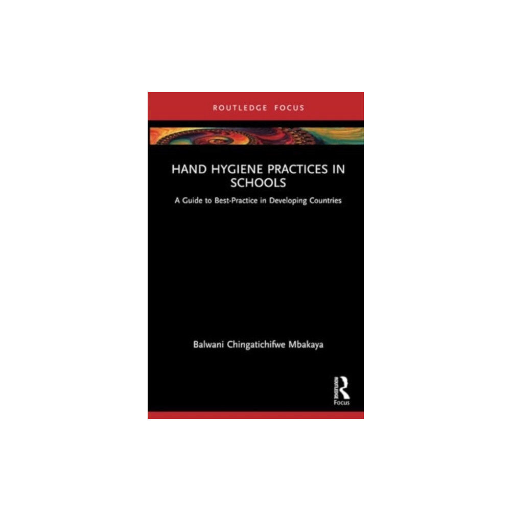 Taylor & francis ltd Hand Hygiene Practices in Schools (häftad, eng)