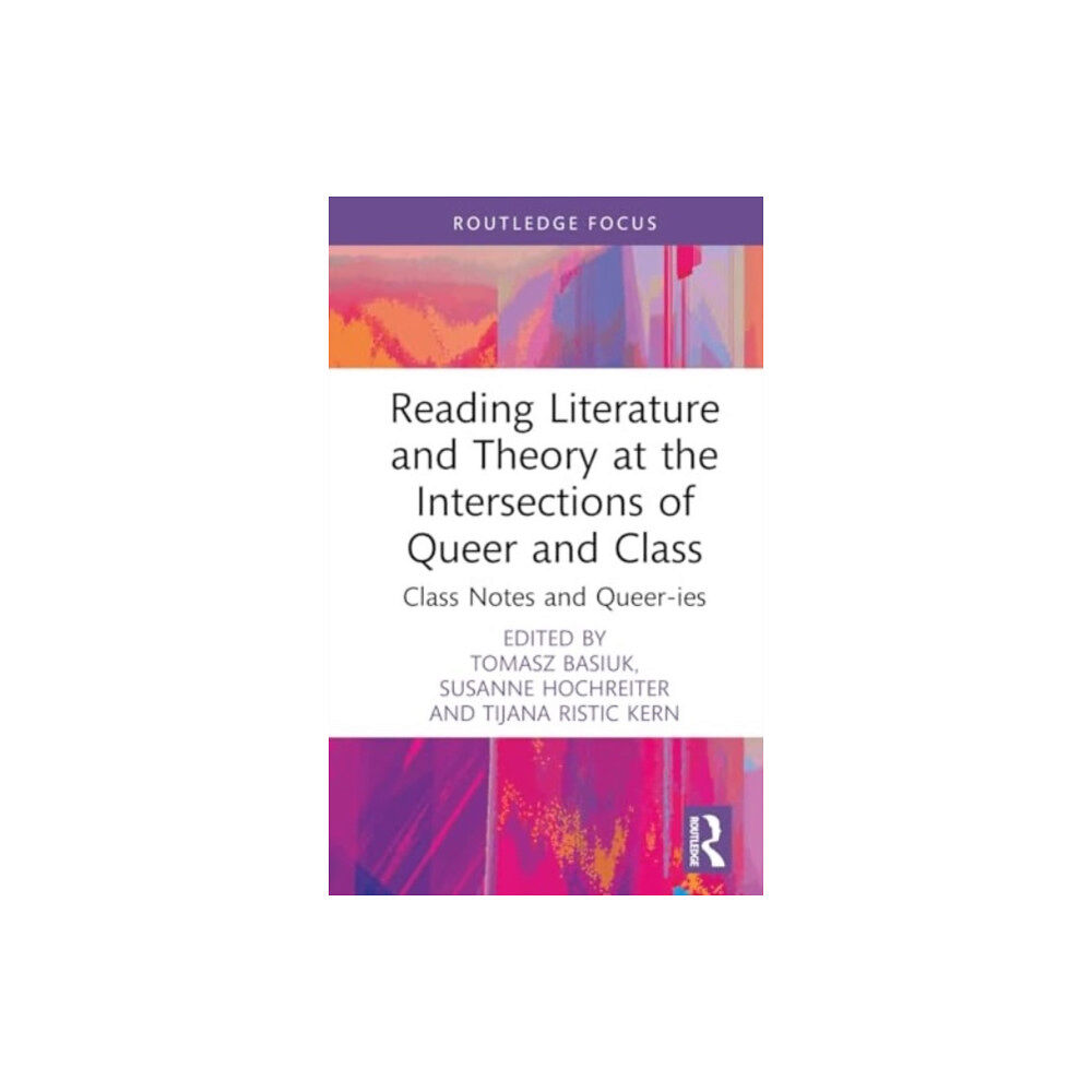 Taylor & francis ltd Reading Literature and Theory at the Intersections of Queer and Class (inbunden, eng)