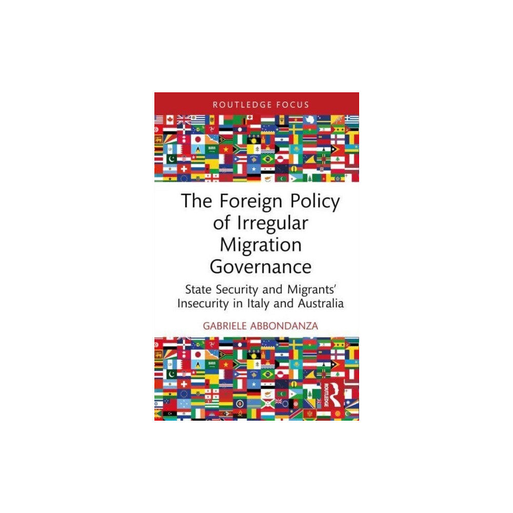 Taylor & francis ltd The Foreign Policy of Irregular Migration Governance (inbunden, eng)