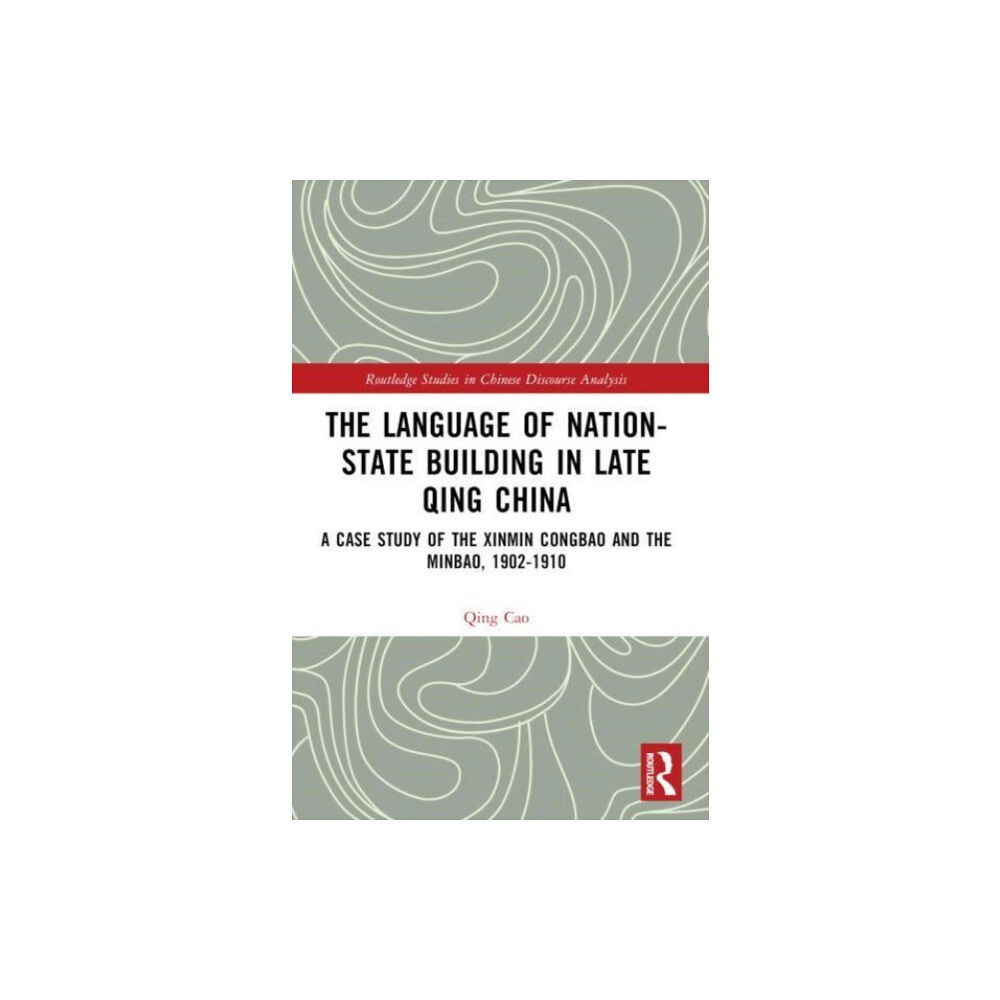 Taylor & francis ltd The Language of Nation-State Building in Late Qing China (häftad, eng)