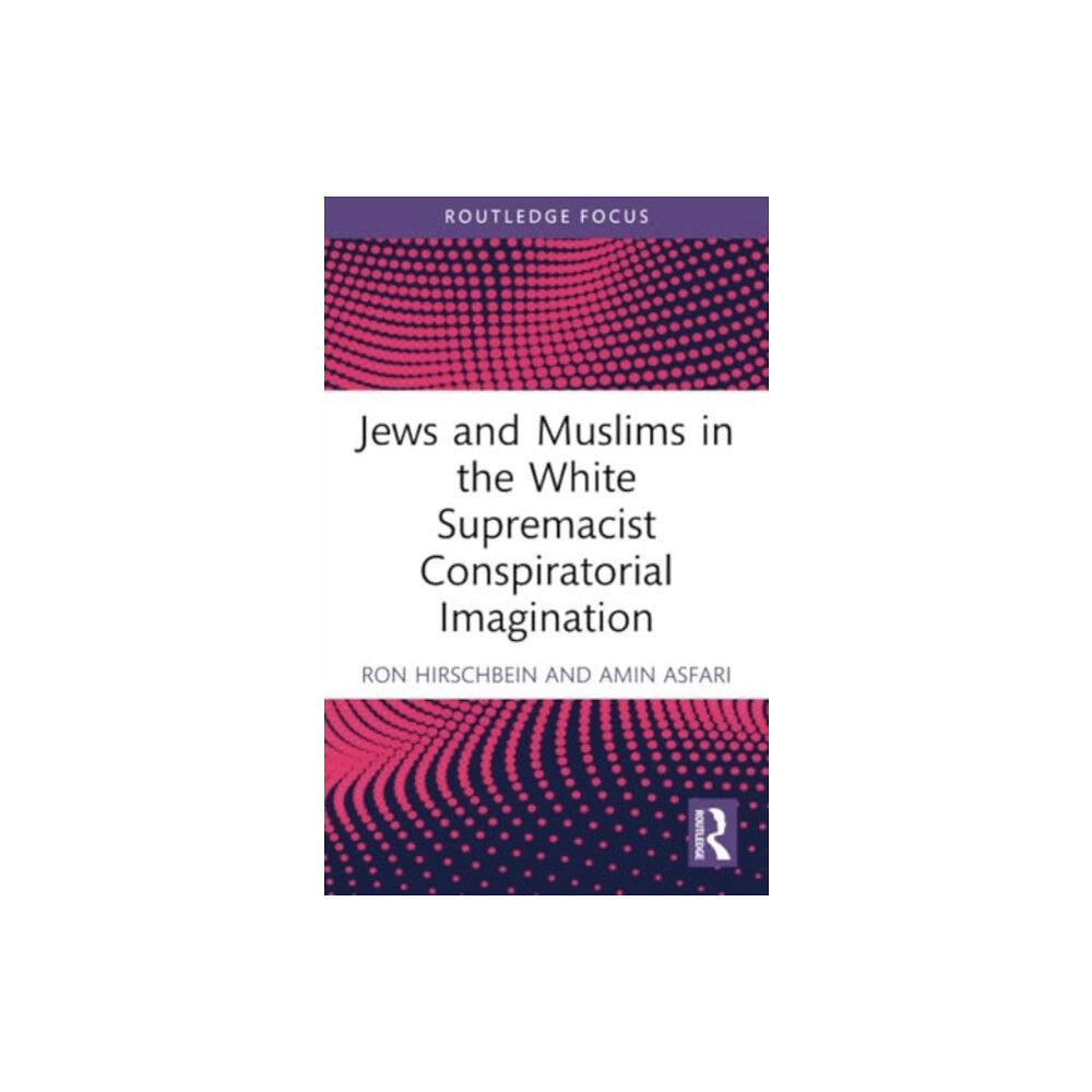 Taylor & francis ltd Jews and Muslims in the White Supremacist Conspiratorial Imagination (häftad, eng)