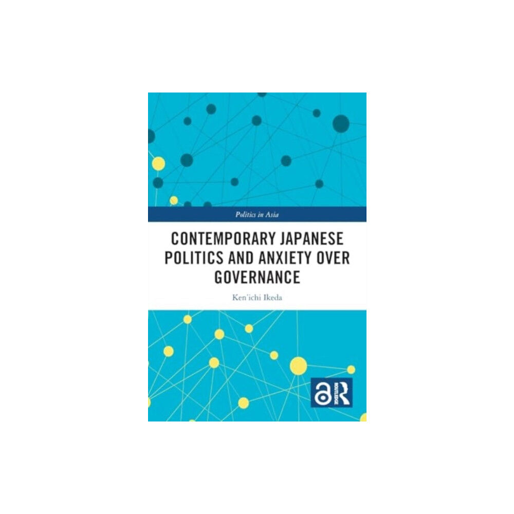 Taylor & francis ltd Contemporary Japanese Politics and Anxiety Over Governance (häftad, eng)