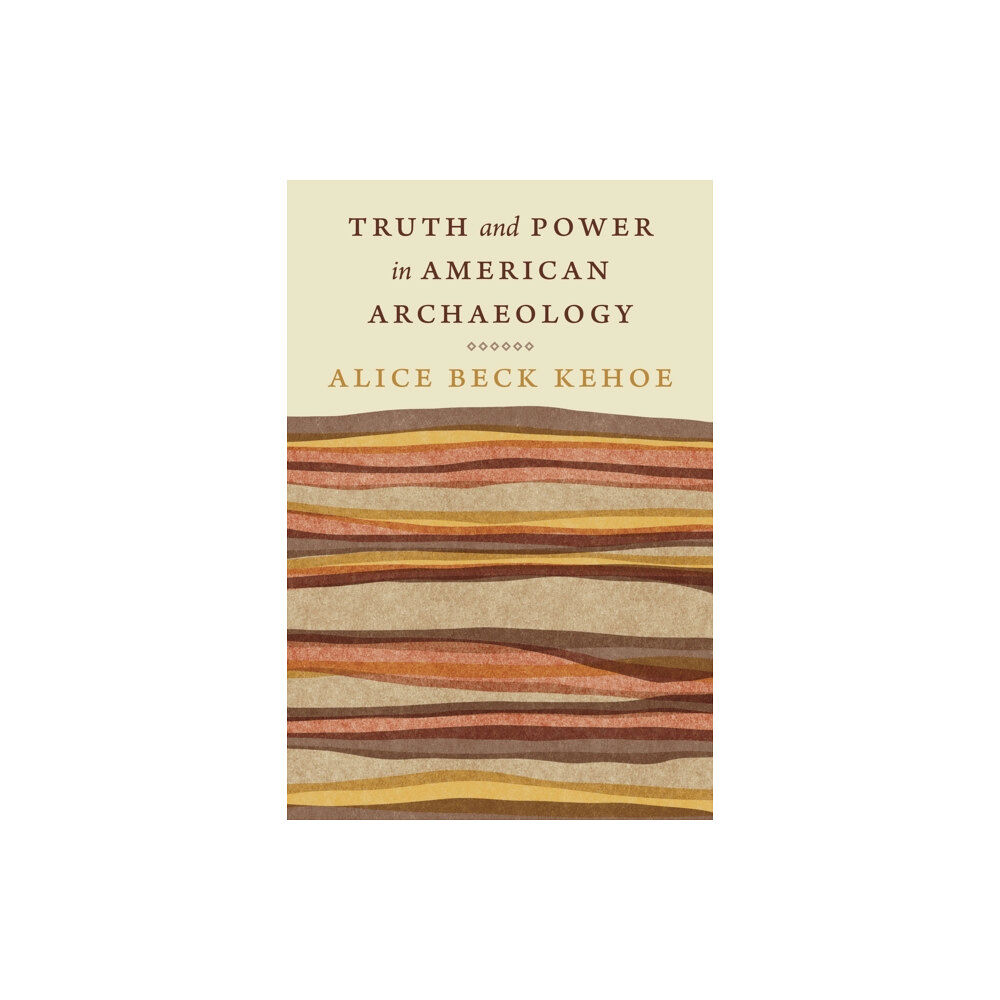 University of Nebraska Press Truth and Power in American Archaeology (häftad, eng)