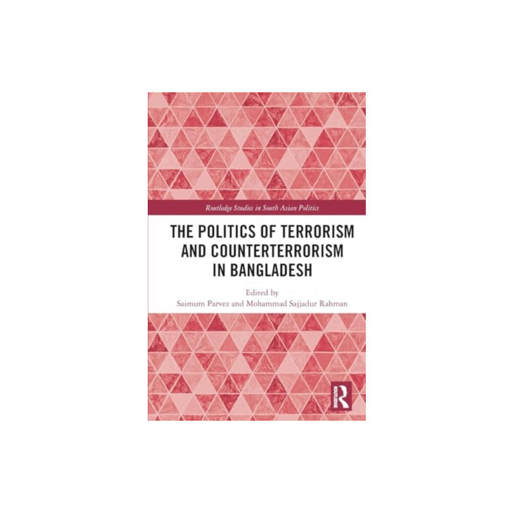 Taylor & francis ltd The Politics of Terrorism and Counterterrorism in Bangladesh (häftad, eng)