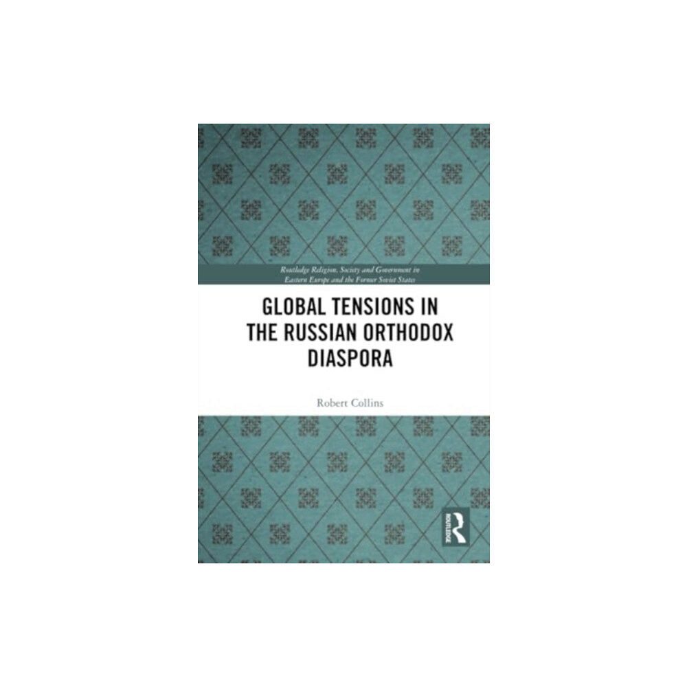 Taylor & francis ltd Global Tensions in the Russian Orthodox Diaspora (häftad, eng)