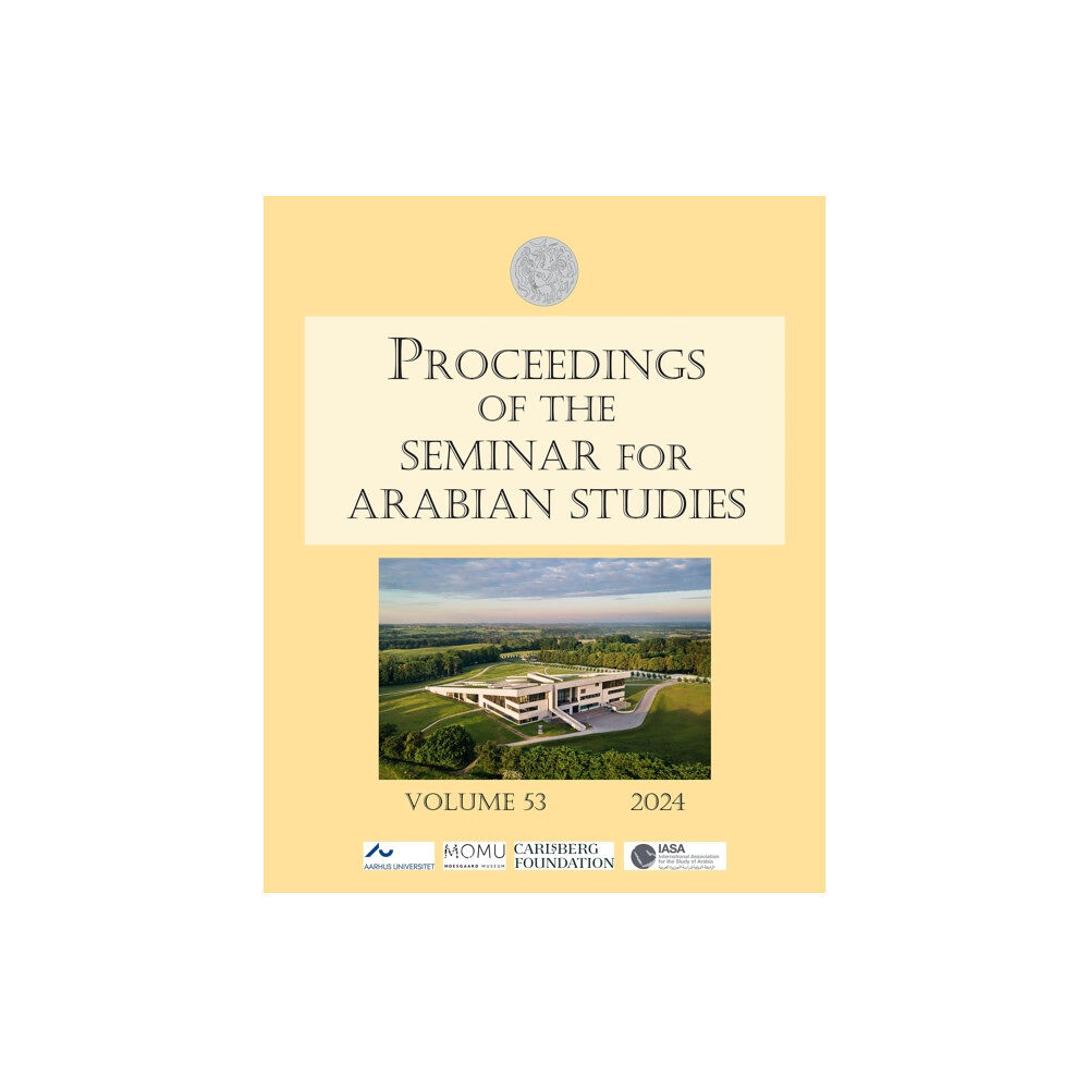 Archaeopress Proceedings of the Seminar for Arabian Studies Volume 53 2024 (häftad, eng)