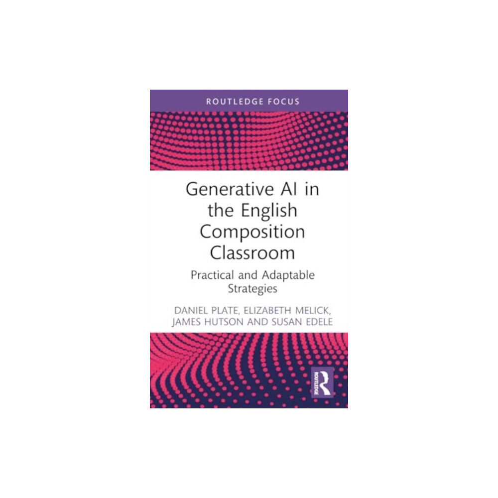 Taylor & francis ltd Generative AI in the English Composition Classroom (inbunden, eng)