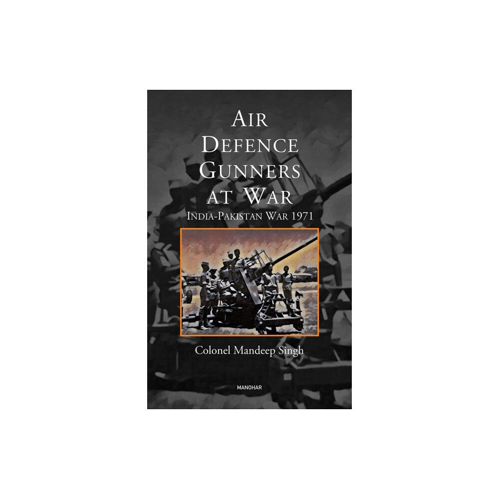 Manohar Publishers and Distributors Air Defence Gunners at War (inbunden, eng)