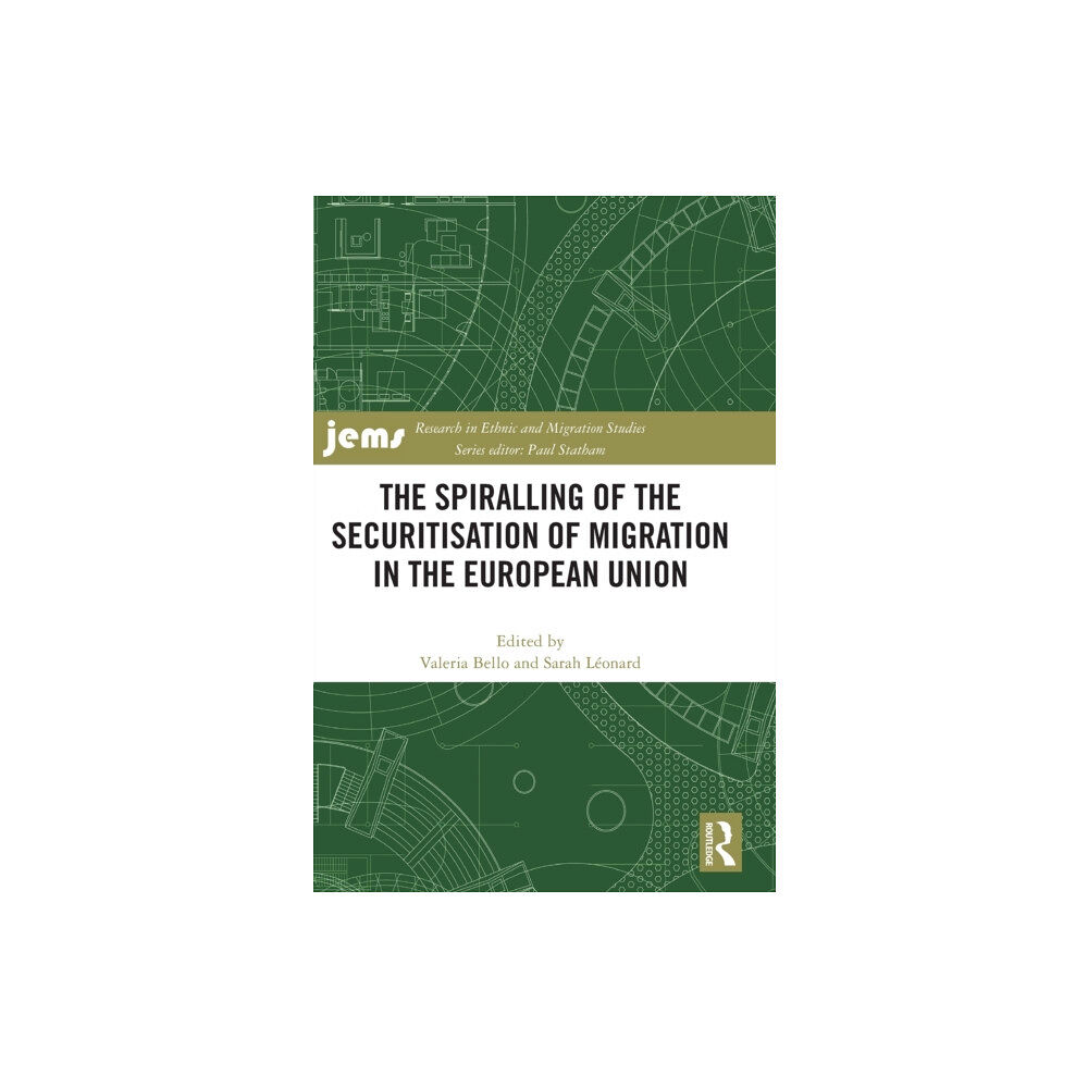 Taylor & francis ltd The Spiralling of the Securitisation of Migration in the European Union (inbunden, eng)