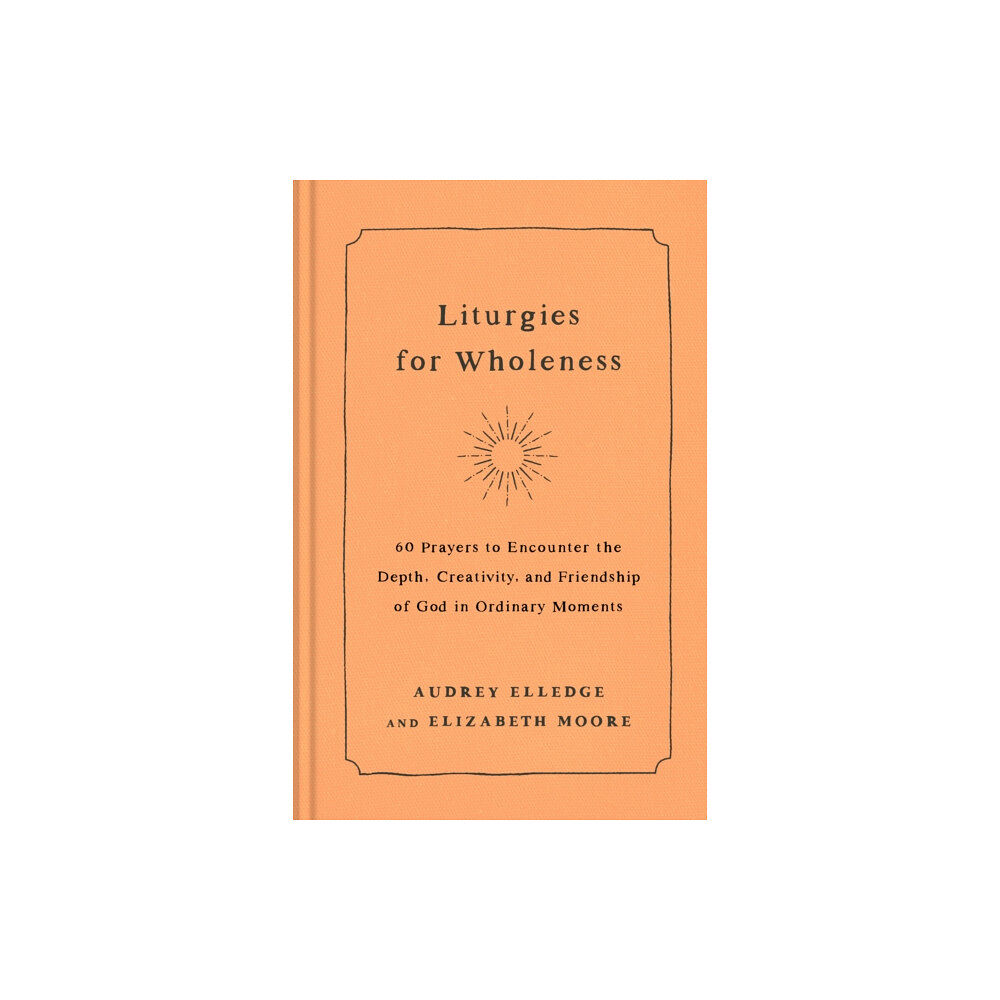 Waterbrook Press (A Division of Random House Inc) Liturgies for Wholeness (inbunden, eng)