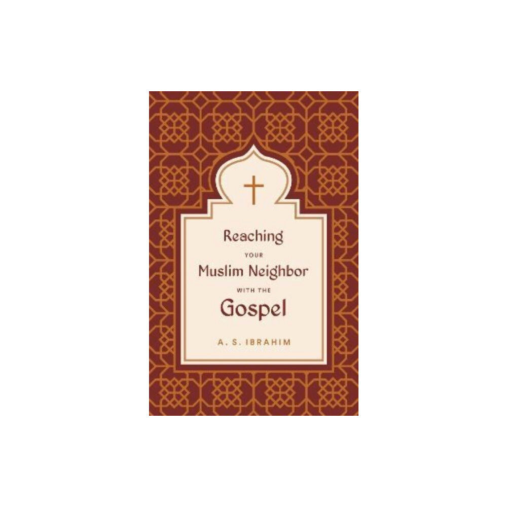 Crossway Books Reaching Your Muslim Neighbor with the Gospel (häftad, eng)