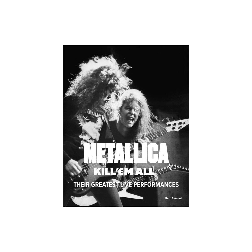 Quercus Publishing Metallica: Kill 'Em All (inbunden, eng)