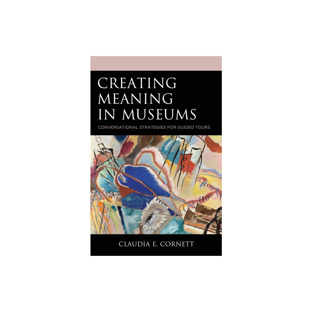 Rowman & littlefield Creating Meaning in Museums (häftad, eng)