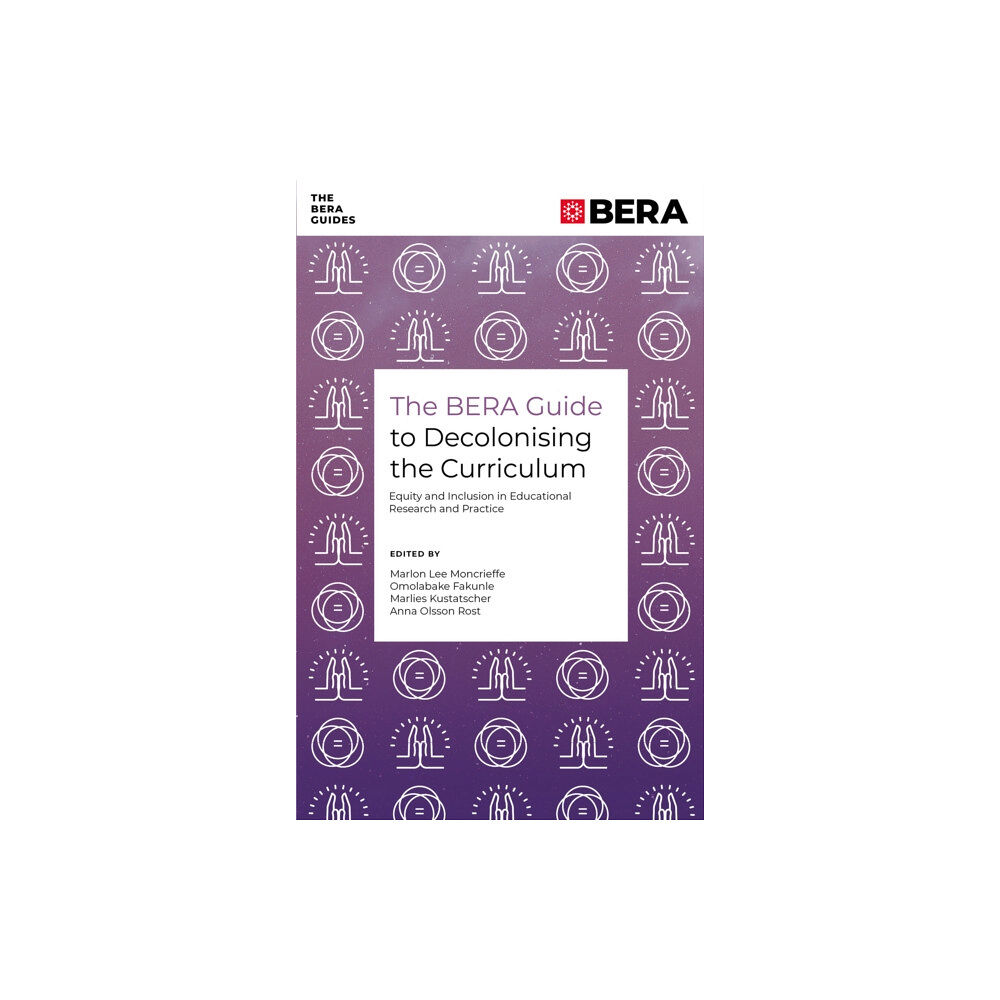 Emerald Publishing Limited The BERA Guide to Decolonising the Curriculum (häftad, eng)