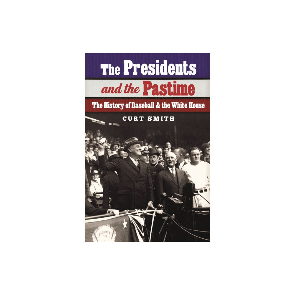 University of Nebraska Press The Presidents and the Pastime (häftad, eng)