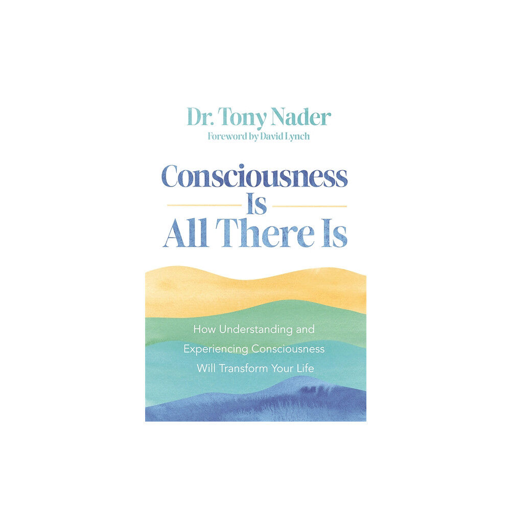 Tony Nader Consciousness Is All There Is (häftad, eng)