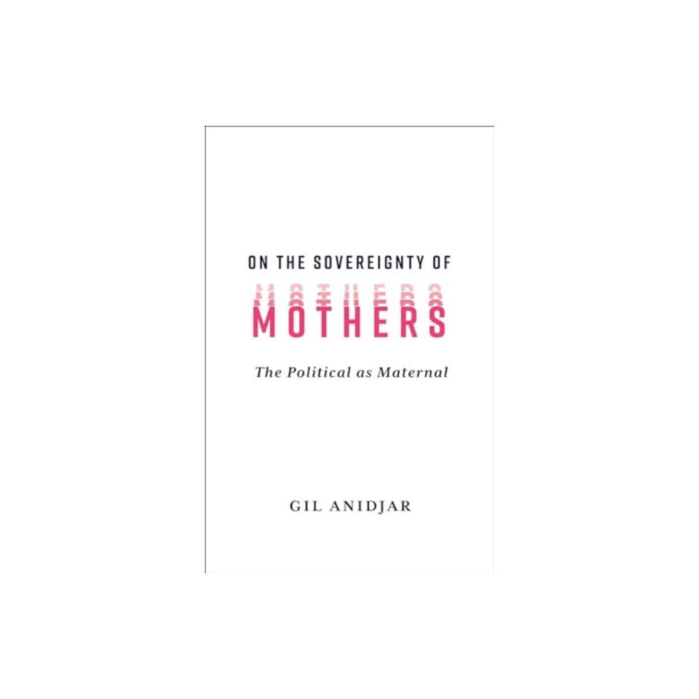 Columbia university press On the Sovereignty of Mothers (häftad, eng)