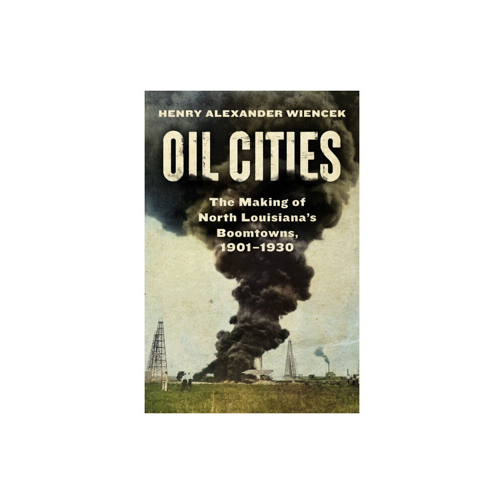 University of Texas Press Oil Cities (inbunden, eng)