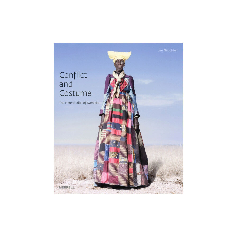 Merrell Publishers Ltd Conflict and Costume: The Herero Tribe of Namibia (inbunden, eng)