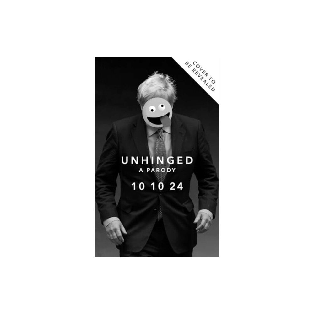 Bloomsbury Publishing (UK) Unhinged: Life Lessons from Boris Johnson (inbunden, eng)