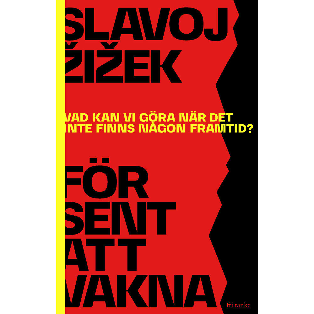 Slavoj Zizek För sent att vakna : vad kan vi göra när det inte finns någon framtid? (inbunden)