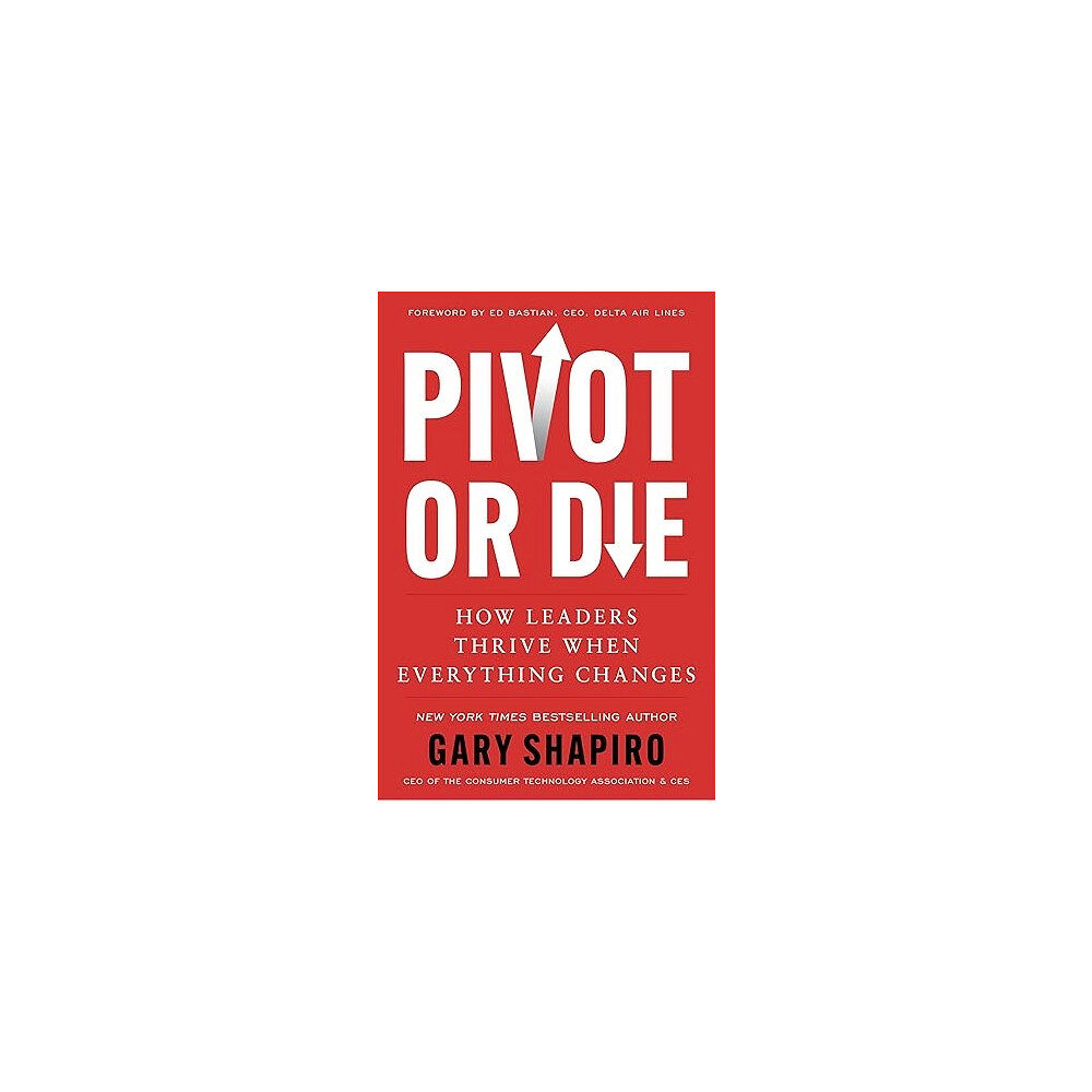 Gary Shapiro Pivot or Die (inbunden, eng)