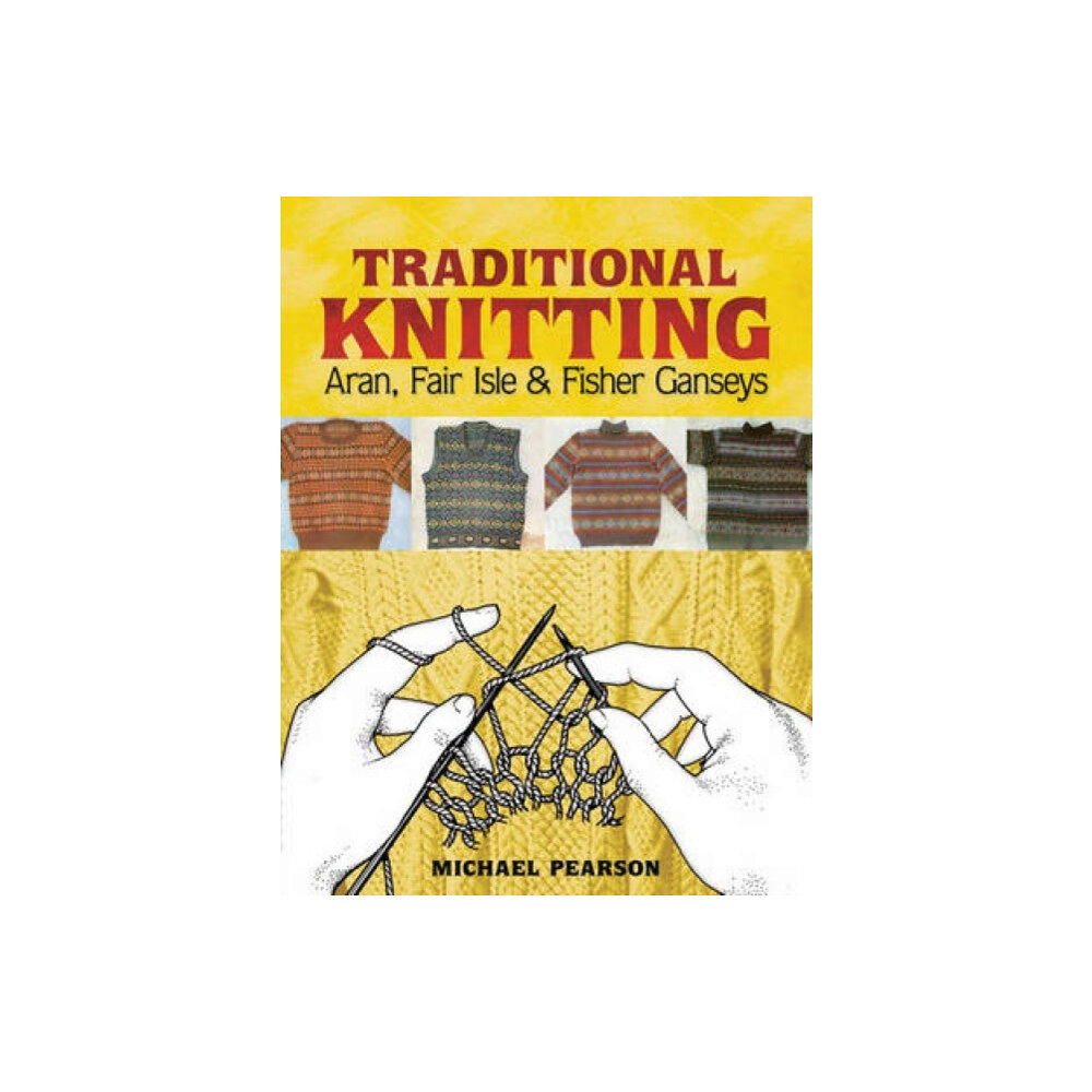 Dover publications inc. Michael Pearson's Traditional Knitting (häftad, eng)