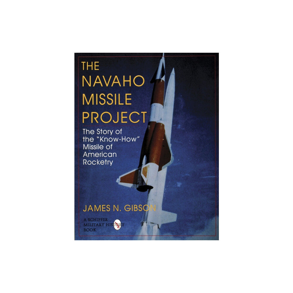 Schiffer Publishing Ltd The Navaho Missile Project (häftad, eng)