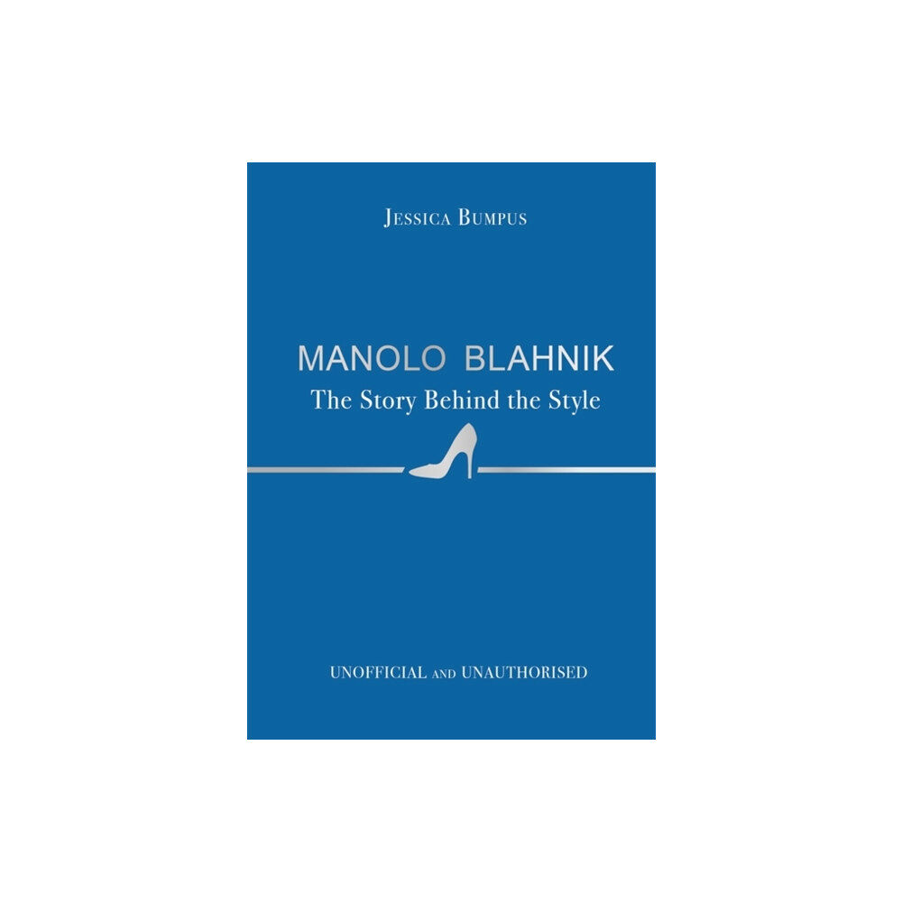 Bonnier Books Ltd Manolo Blahnik: The Story Behind the Style (inbunden, eng)