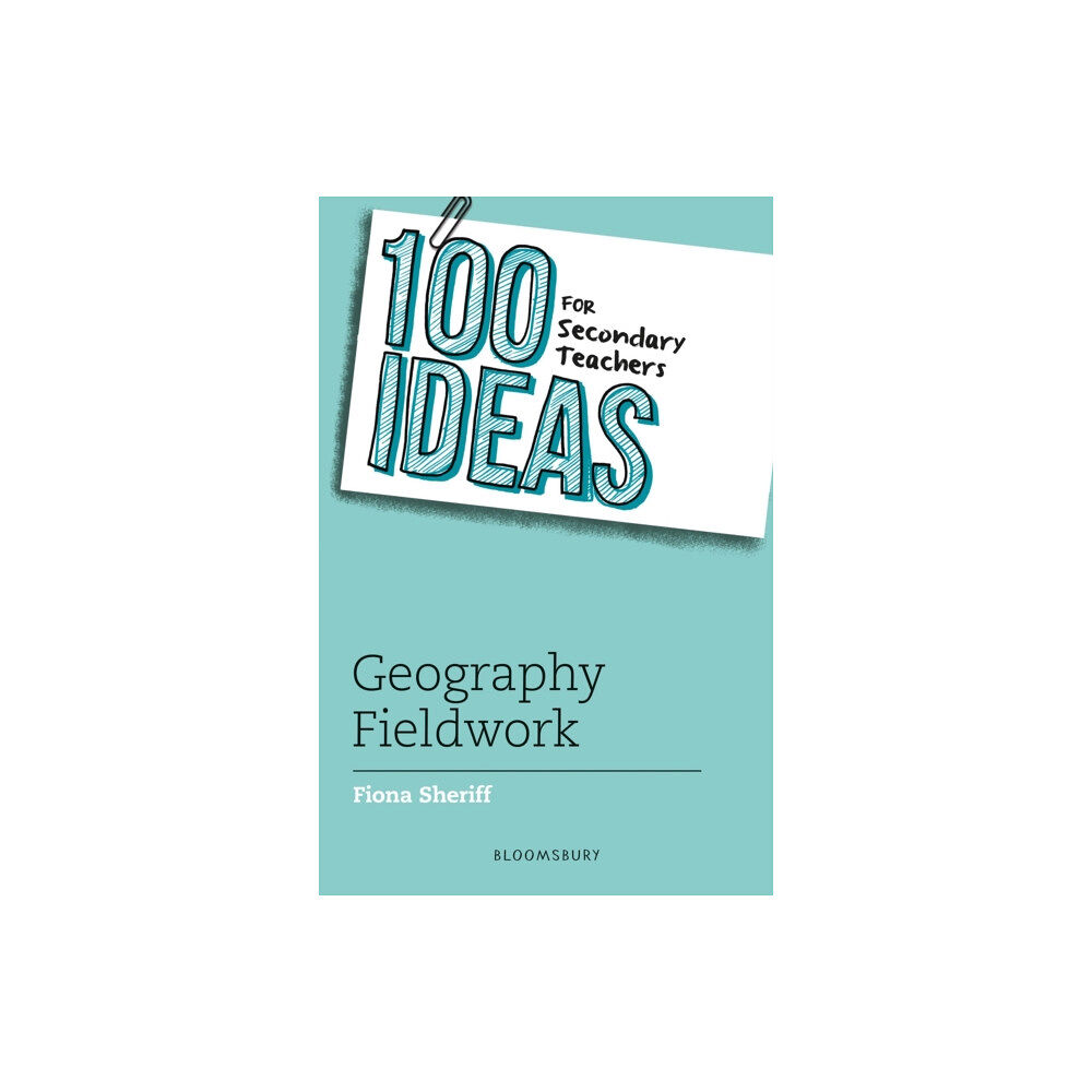 Bloomsbury Publishing PLC 100 Ideas for Secondary Teachers: Geography Fieldwork (häftad, eng)