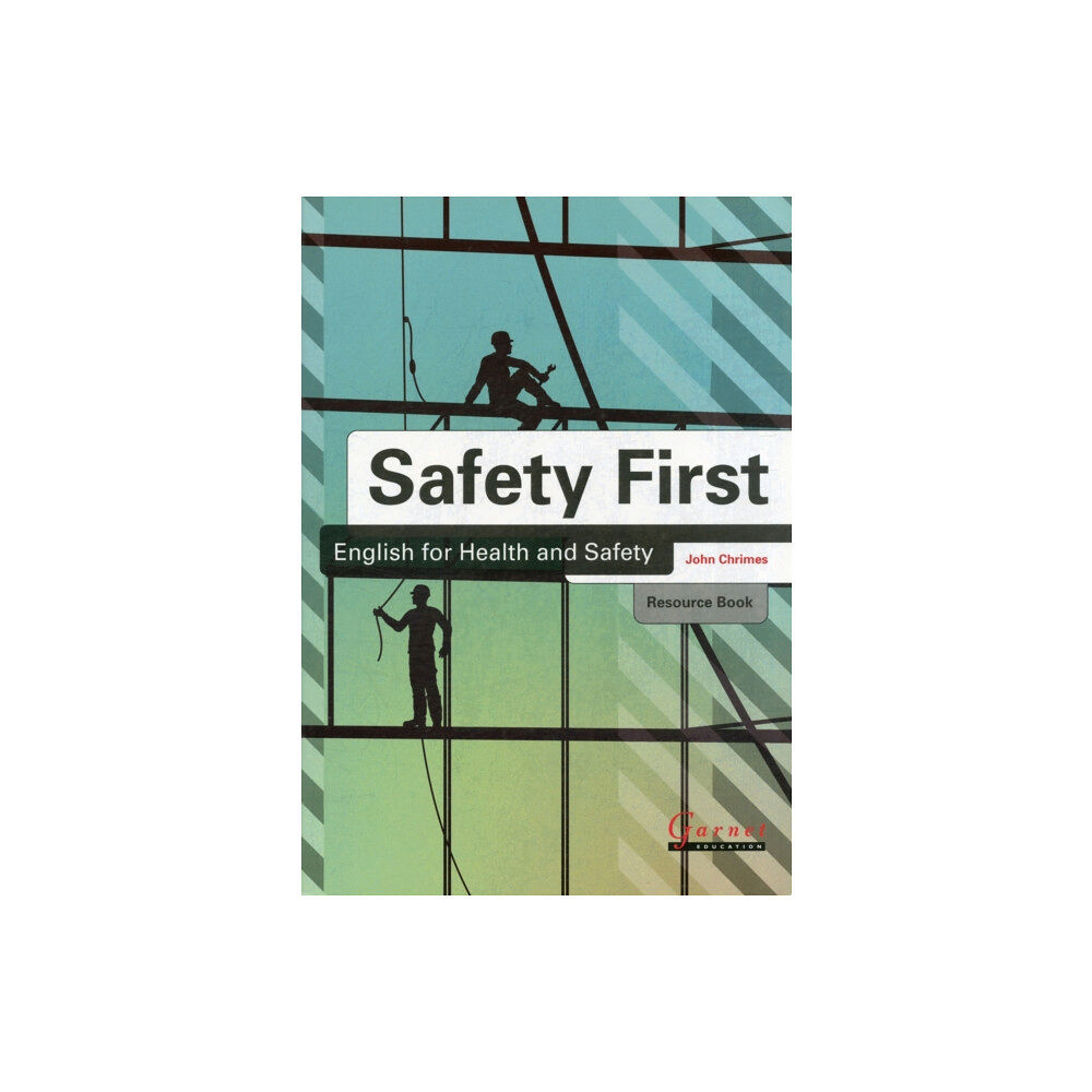 Garnet Publishing Safety First: English for Health and Safety Resource Book with Audio CDs B1 (bok, board book, eng)