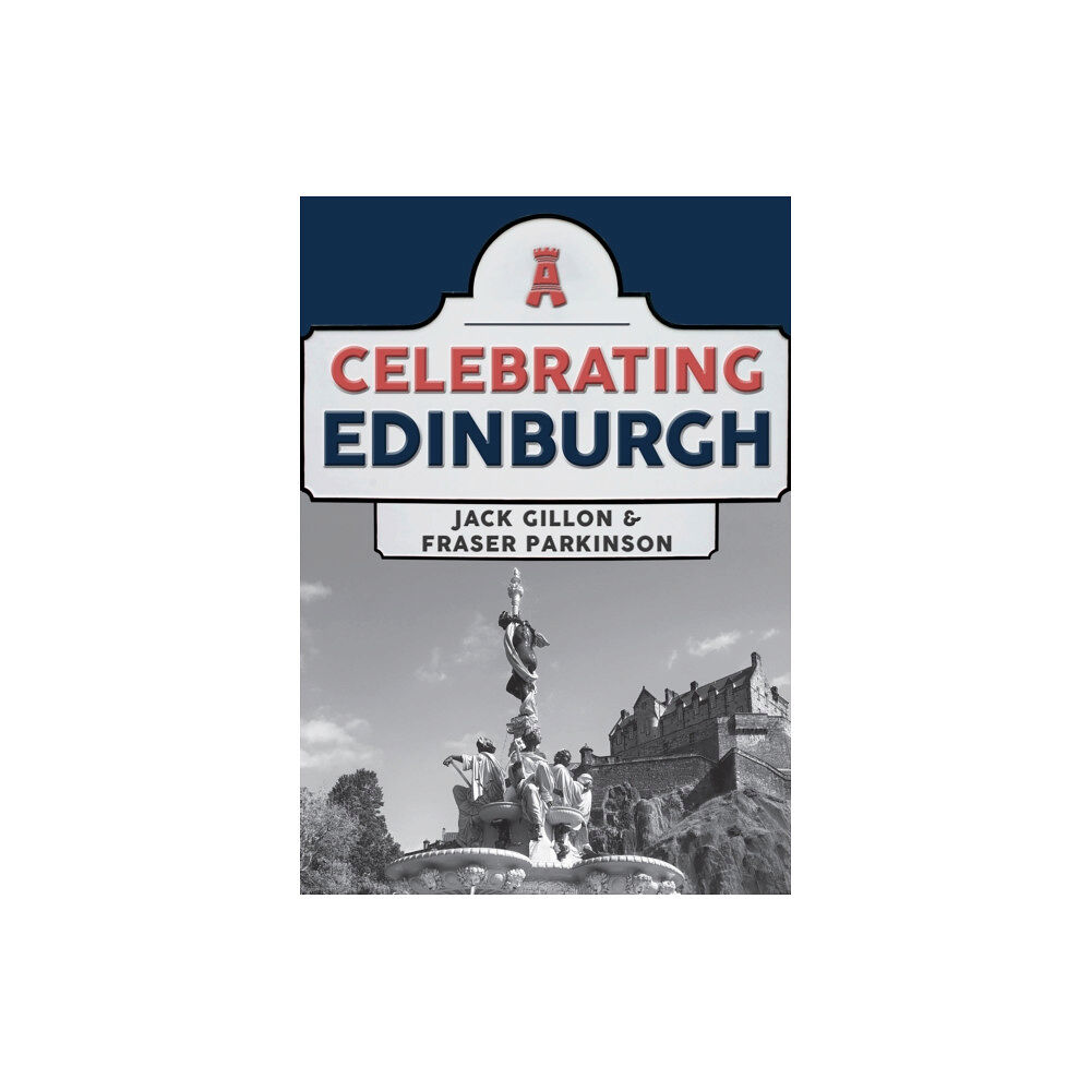 Amberley Publishing Celebrating Edinburgh (häftad, eng)