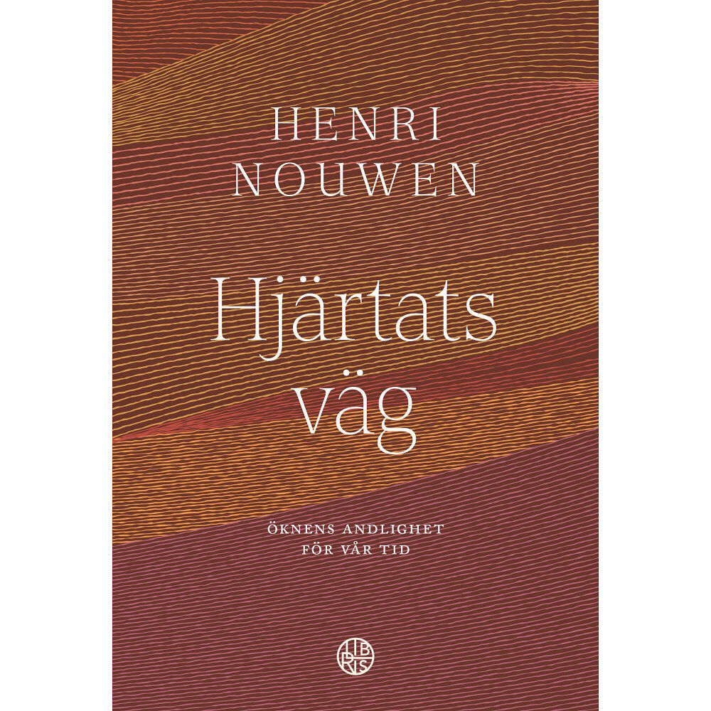 Henri Nouwen Hjärtats väg : öknens andlighet för vår tid (inbunden)