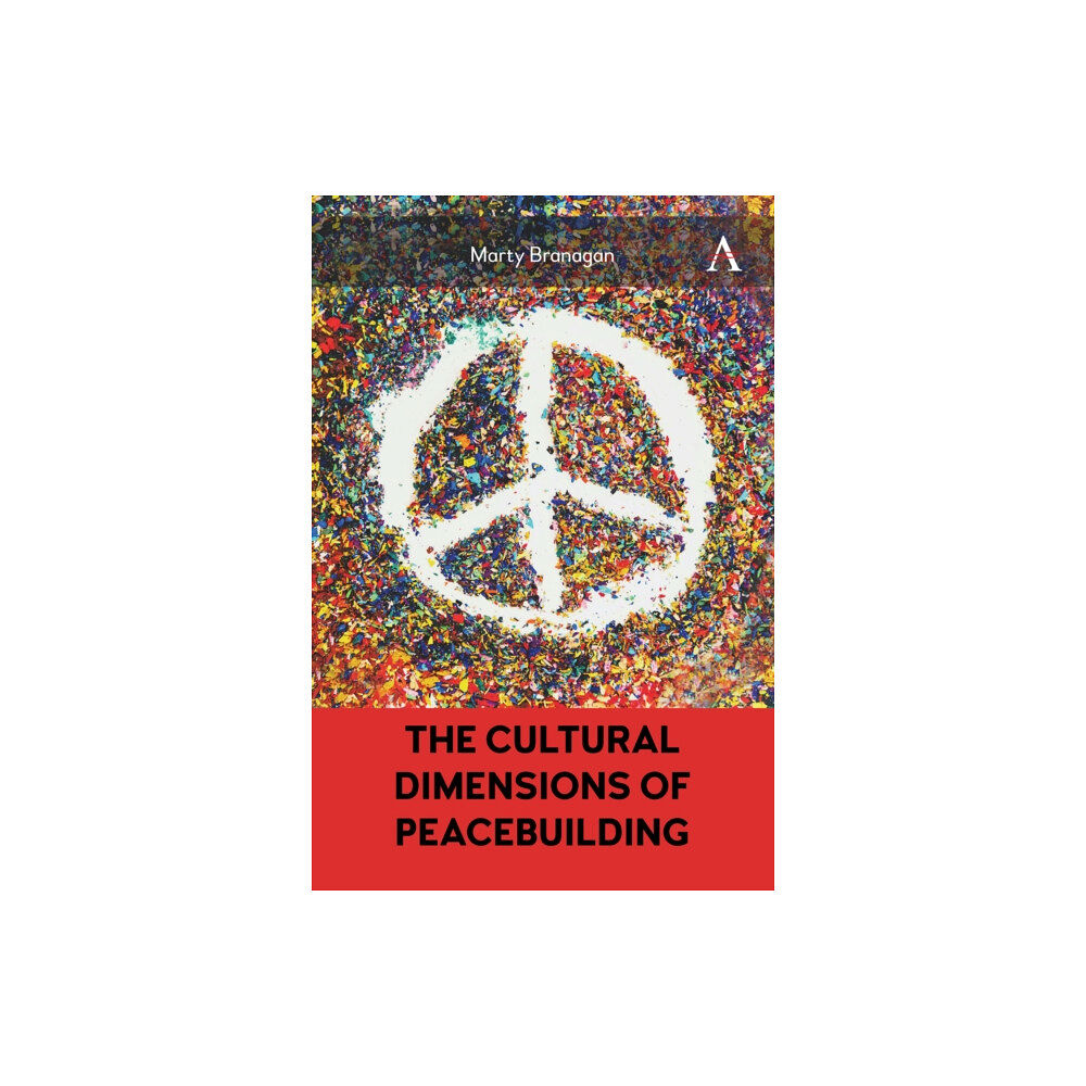 Anthem press The Cultural Dimensions of Peacebuilding (inbunden, eng)