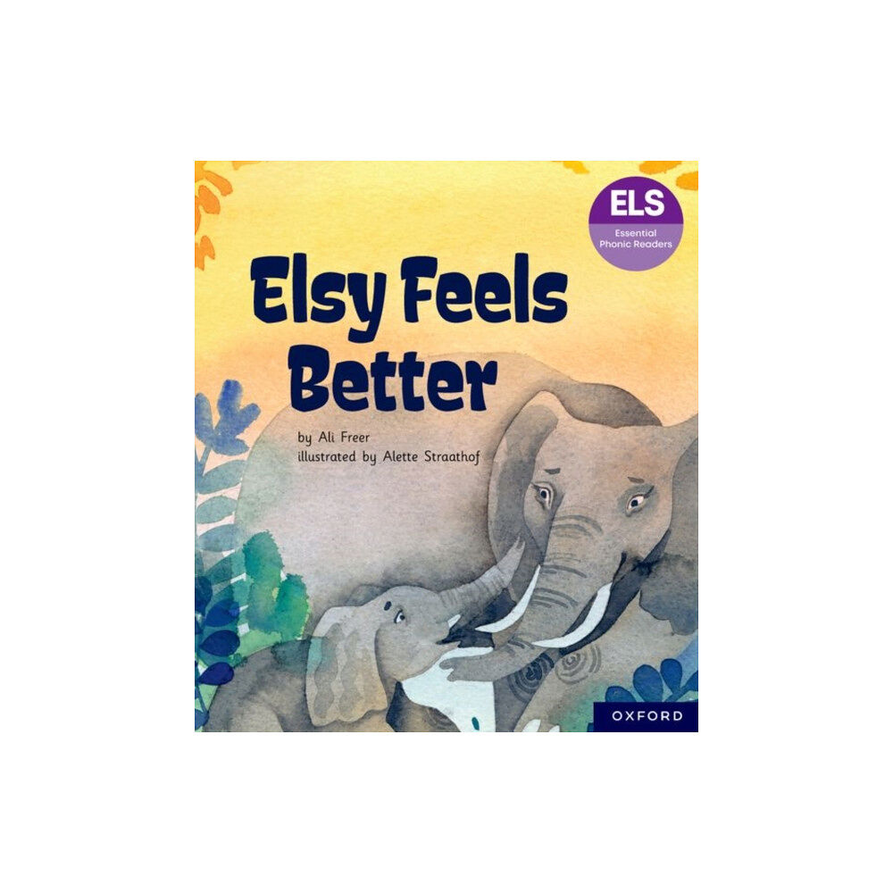 Oxford University Press Essential Letters and Sounds: Essential Phonic Readers: Oxford Reading Level 5: Elsy Feels Better (häftad, eng)