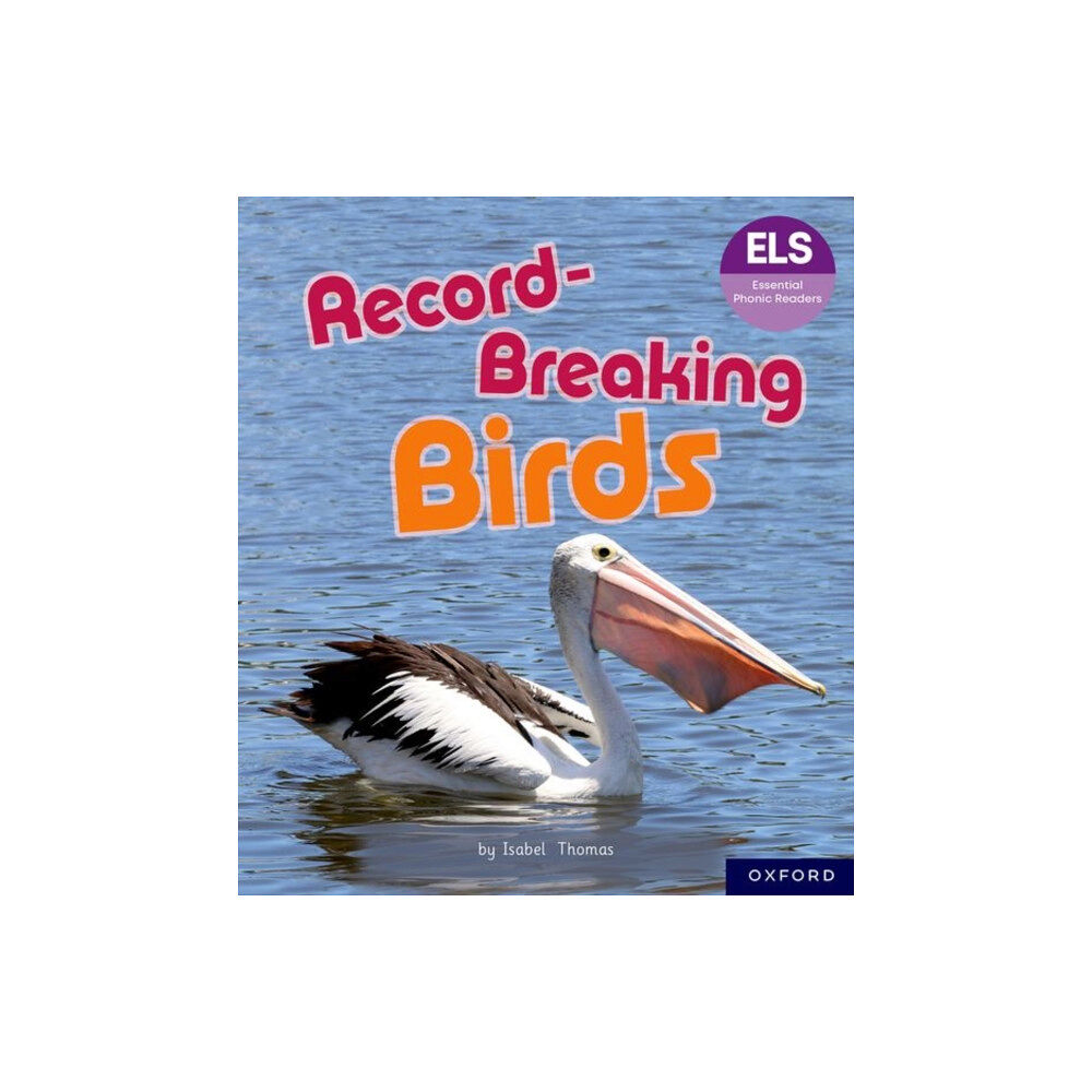 Oxford University Press Essential Letters and Sounds: Essential Phonic Readers: Oxford Reading Level 6: Record-Breaking Birds (häftad, eng)