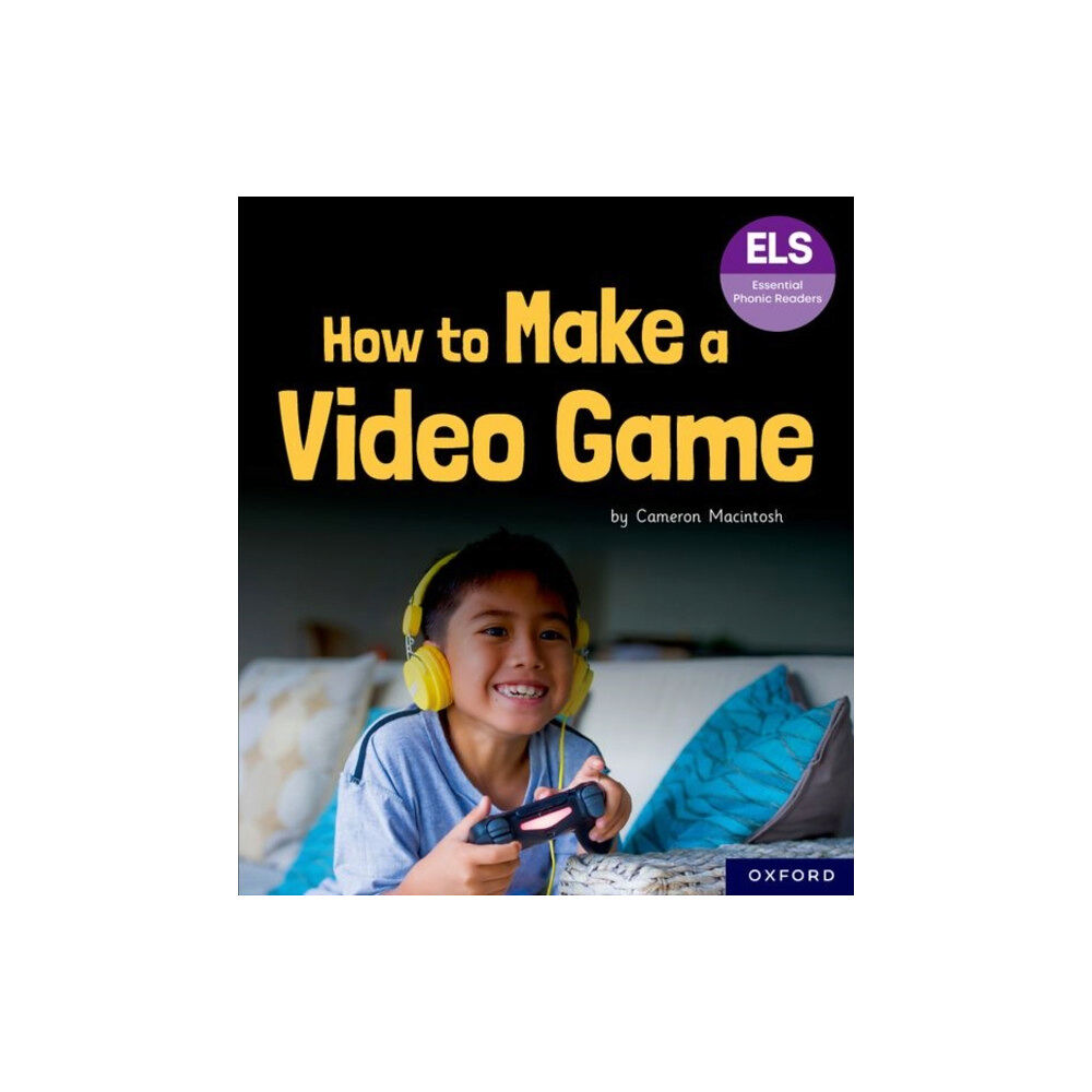 OUP OXFORD Essential Letters and Sounds: Essential Phonic Readers: Oxford Reading Level 7: How to Make a Video Game (häftad, eng)