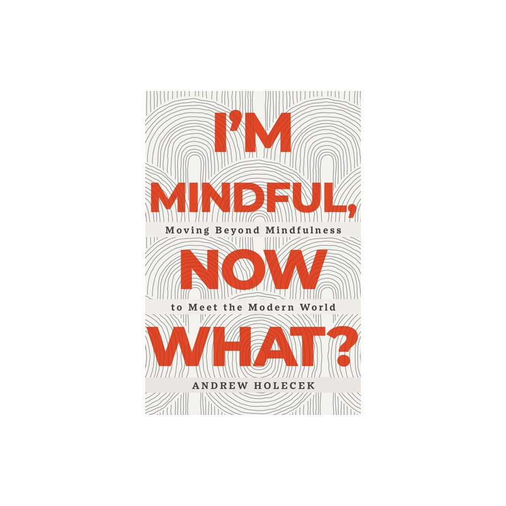 Sounds True Inc I'm Mindful, Now What? (häftad, eng)