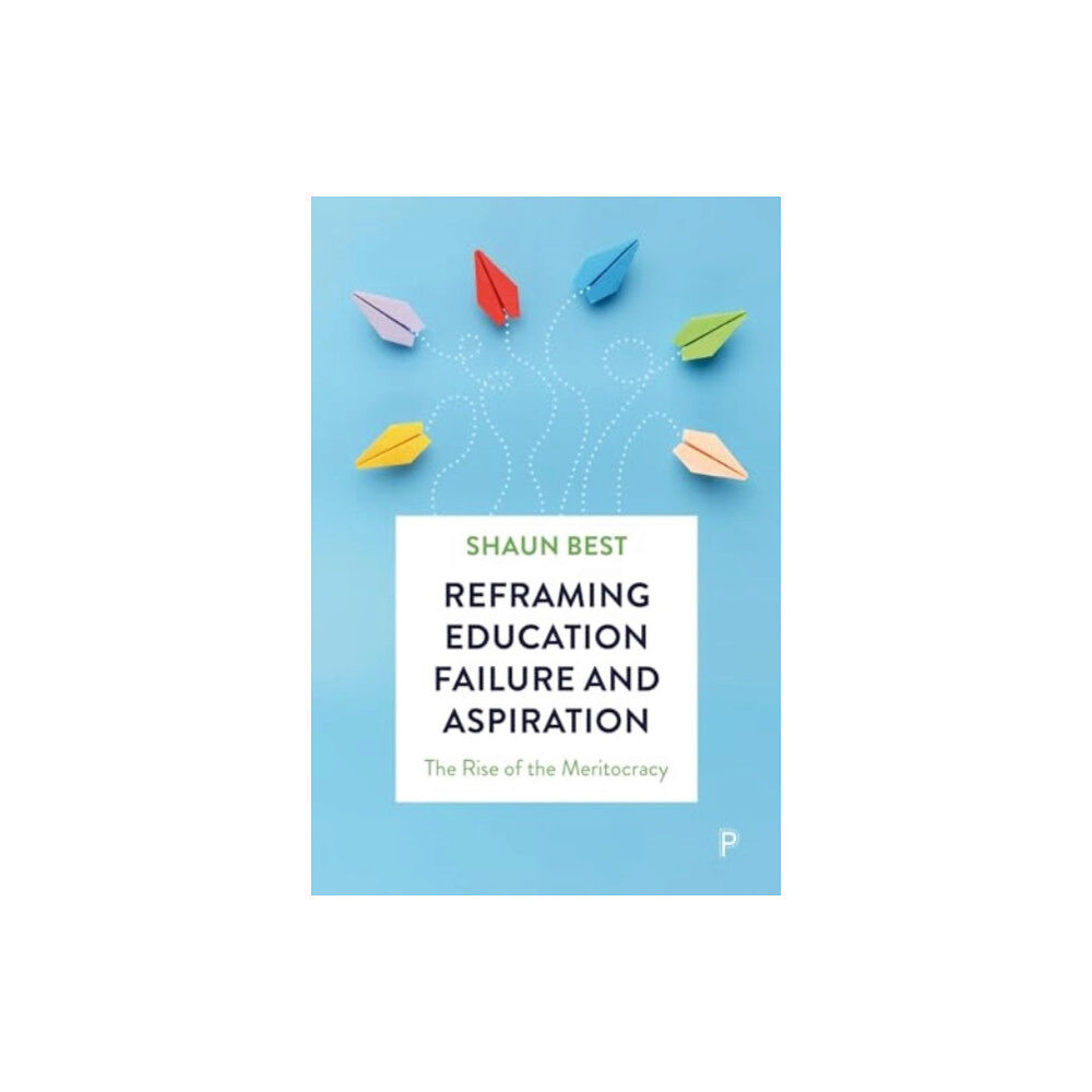 Bristol University Press Reframing Education Failure and Aspiration (inbunden, eng)