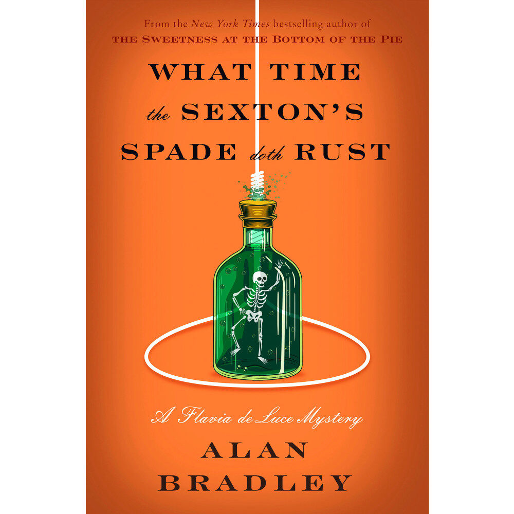 Alan Bradley What Time the Sexton's Spade Doth Rust: A Flavia de Luce Novel (inbunden, eng)