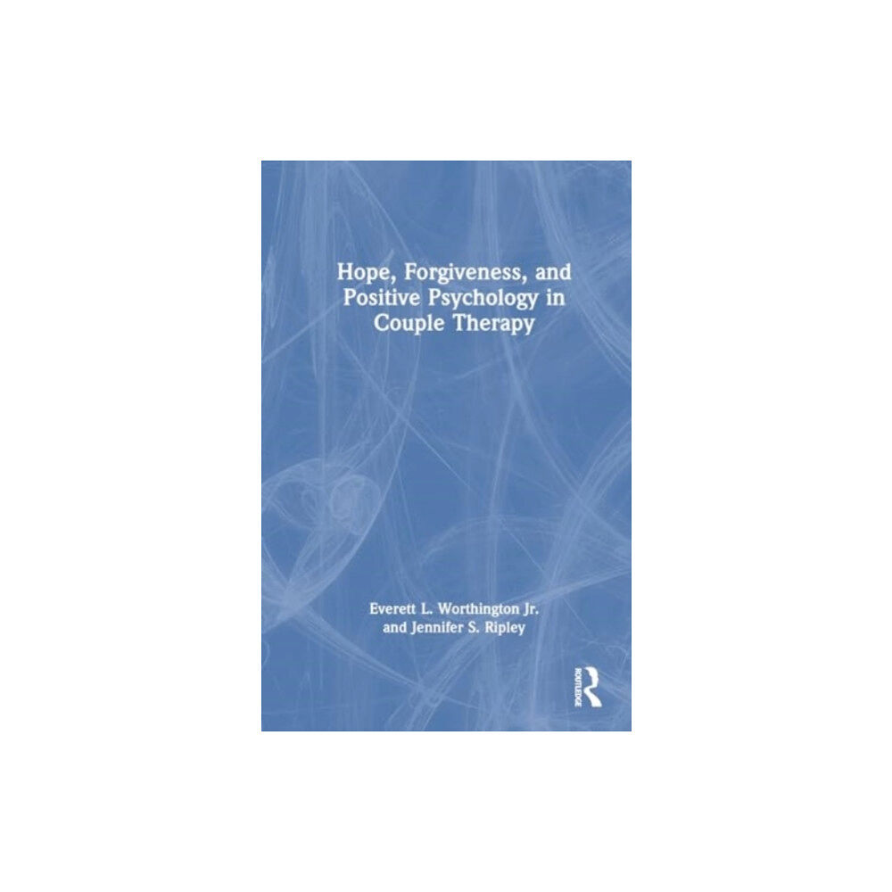 Taylor & francis ltd Hope, Forgiveness, and Positive Psychology in Couple Therapy (häftad, eng)