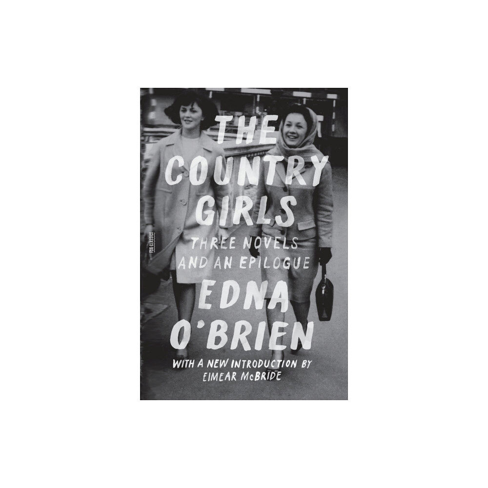 Farrar, Straus and Giroux The Country Girls: Three Novels and an Epilogue (häftad, eng)