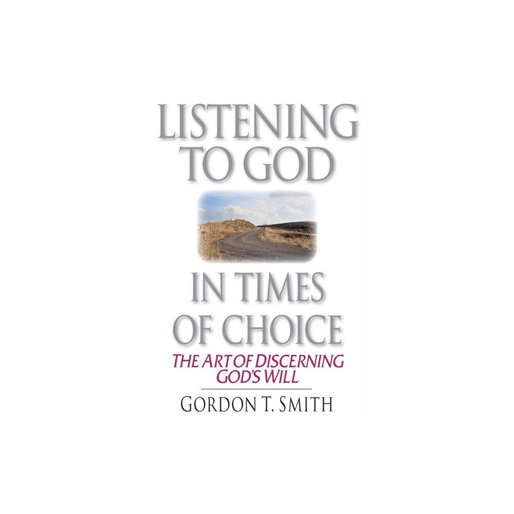 Intervarsity press Listening to God in Times of Choice – The Art of Discerning God`s Will (häftad, eng)