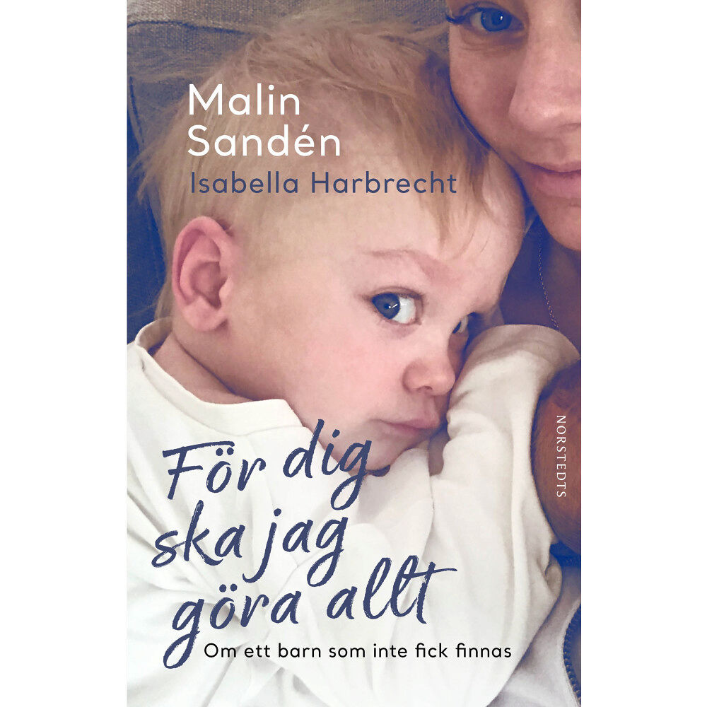 Malin Sandén För dig ska jag göra allt : om ett barn som inte fick finnas (inbunden)