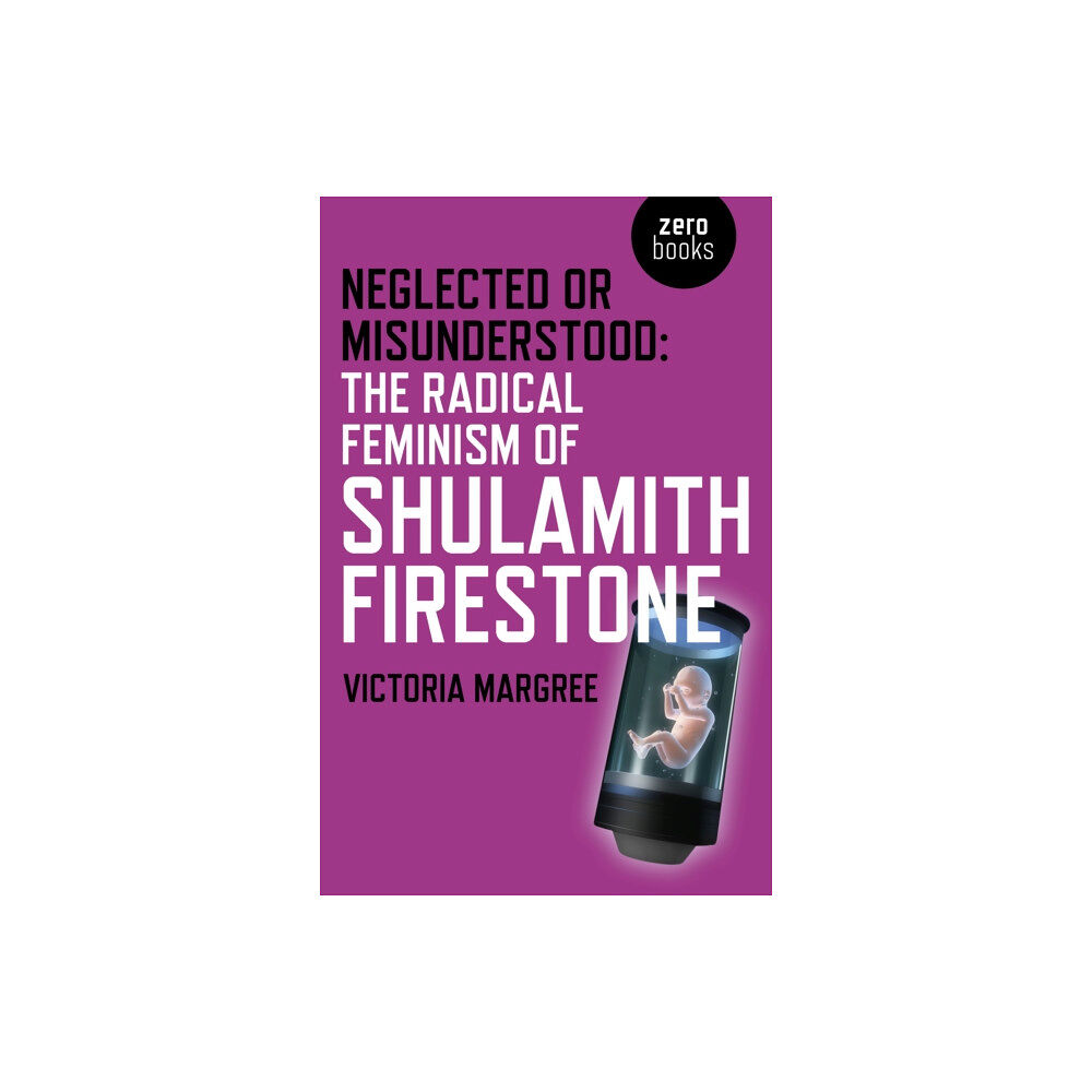 Collective Ink Neglected or Misunderstood: The Radical Feminism of Shulamith Firestone (häftad, eng)