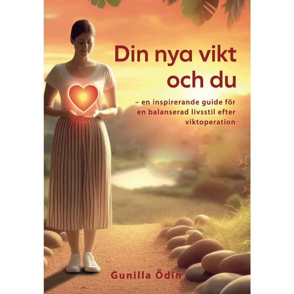 Gunilla Ödin Din nya vikt och du : en inspirerande guide för en balanserad livsstil efter viktoperation (häftad)