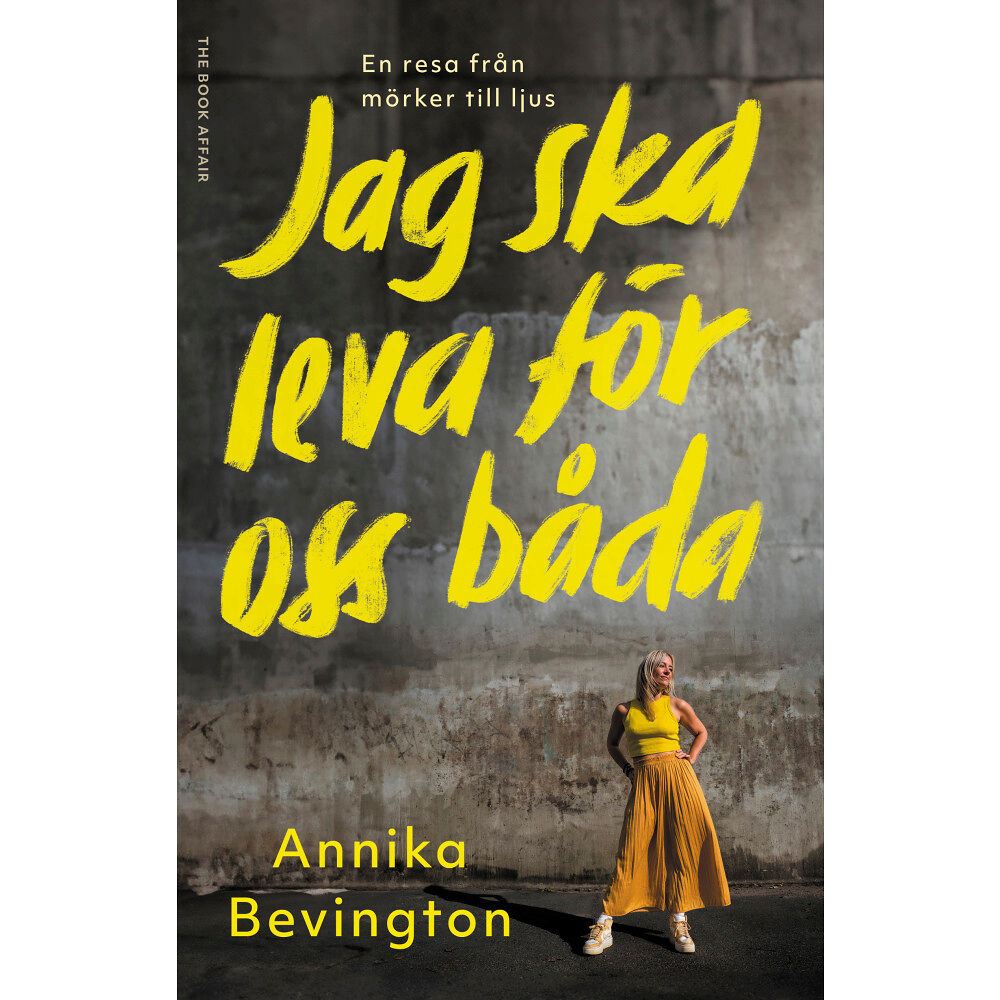 Annika Bevington Jag ska leva för oss båda : en resa från mörker till ljus (inbunden)